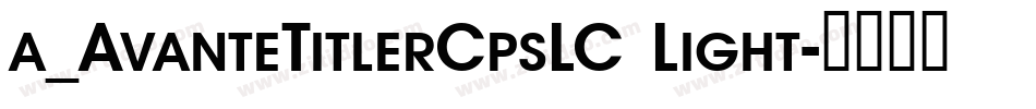 a_AvanteTitlerCpsLC Light字体转换